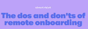 Read more about the article The Stages of Virtual Onboarding: Dos and Don’ts of Hiring Remote Employees