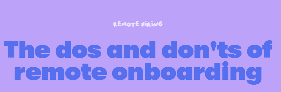 The Stages of Virtual Onboarding: Dos and Don’ts of Hiring Remote Employees