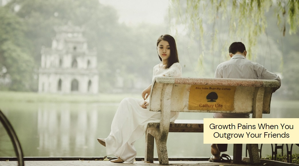 Read more about the article Growth Pains When You Outgrow Your Friends