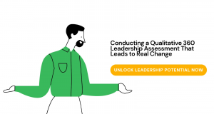 Read more about the article Conducting a Qualitative 360 Leadership Assessment That Leads to Real Change