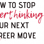 Stop Overthinking and Get Started Changing Careers